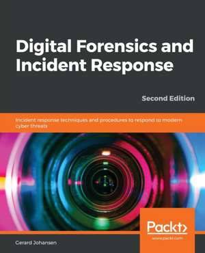 Digital Forensics and Incident Response - Second Edition de Gerard Johansen