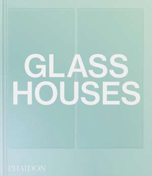 Glass Houses de Phaidon Editors