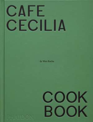 Café Cecilia Cookbook de Max Rocha