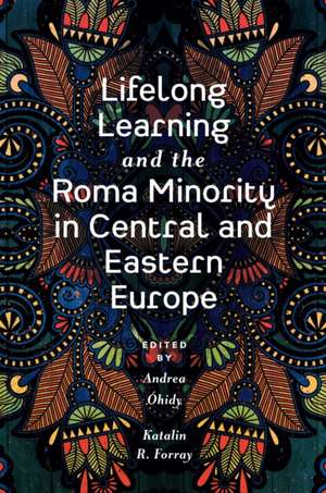 Lifelong Learning and the Roma Minority in Central and Eastern Europe de Andrea Óhidy