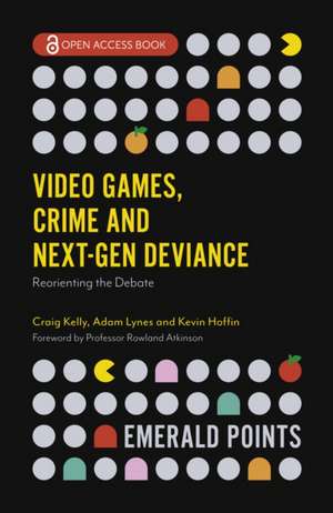 Video Games, Crime and Next–Gen Deviance – Reorienting the Debate de Craig Kelly