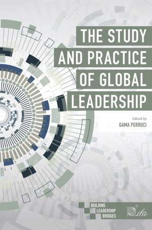 The Study and Practice of Global Leadership de Gama Perruci