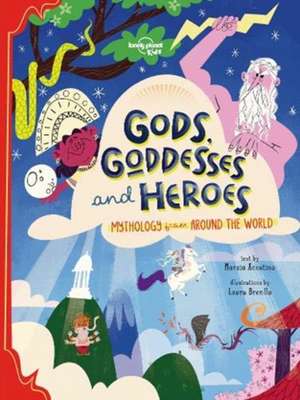 Lonely Planet Kids Gods, Goddesses, and Heroes de Lonely Planet Kids