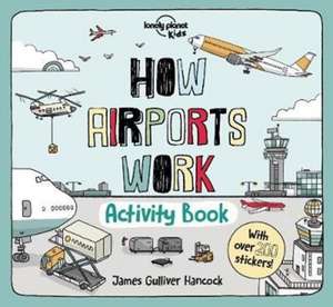 Lonely Planet Kids How Airports Work Activity Book de Lonely Planet Kids