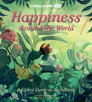 Lonely Planet Kids Happiness Around the World de Kate Baker