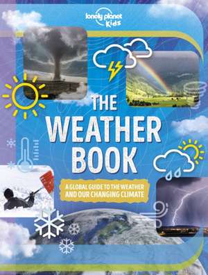 Lonely Planet Kids the Weather Book de Steve Parker