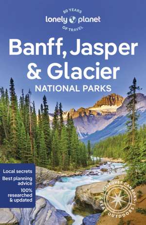 Banff, Jasper and Glacier National Parks de Jade Bremner