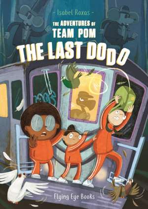 The Adventures of Team Pom: The Last Dodo: Team POM Book 2 de Isabel Roxas