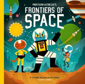 Professor Astro Cat's Frontiers of Space de Dominic Walliman