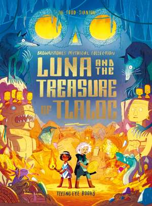 Luna and the Treasure of Tlaloc de Joe Todd-Stanton