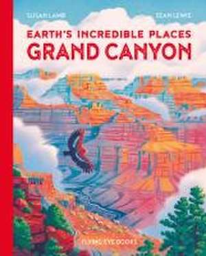 Earth's Incredible Places: Grand Canyon de Susan Lamb