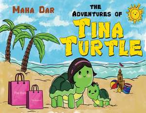 The Adventures of Tina Turtle de Maha Dar