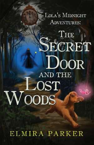 Parker, E: Lola's Midnight Adventures: The Secret Door and T