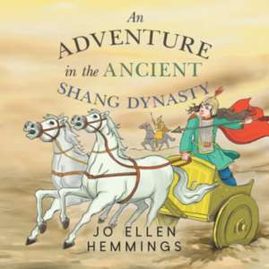 An Adventure in the Ancient Shang Dynasty de Jo Ellen Hemmings