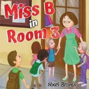 Miss B in Room 3 de Sheri Brante