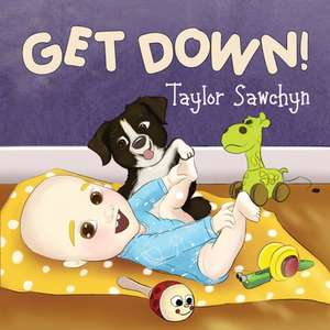 Sawchyn, T: Get Down! de Taylor Sawchyn