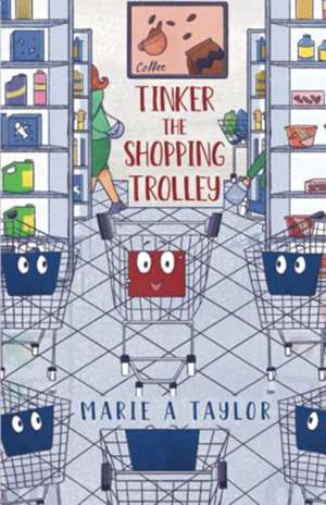 Tinker the Shopping Trolley de Marie A Taylor