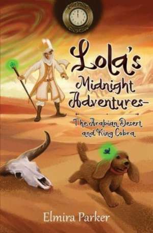 Lola's Midnight Adventures - The Arabian Desert and King Cobra de Elmira Parker