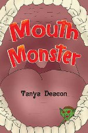 Mouth Monster de Tanya Deacon