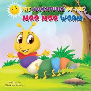 The Adventures of the Moo Moo Worm de Shakira Salazar