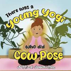 There was a Young Yogi who did Cow Pose de Jessica Janowsky