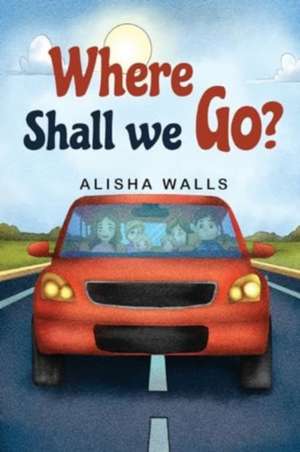 Where Shall we go? de Alisha Walls