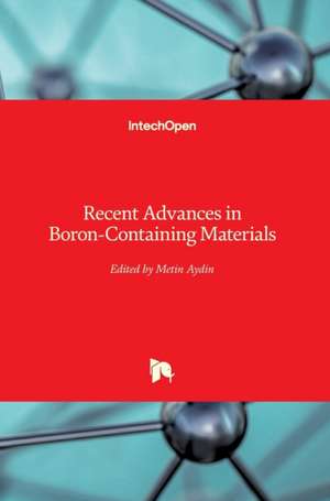 Recent Advances in Boron-Containing Materials de Metin Aydin