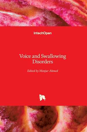 Voice and Swallowing Disorders de Monjur Ahmed