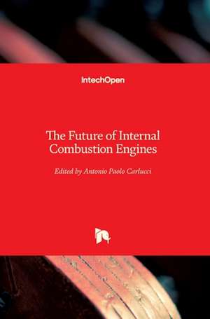 The Future of Internal Combustion Engines de Antonio Paolo Carlucci