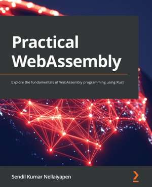 Practical WebAssembly de Sendil Kumar Nellaiyapen