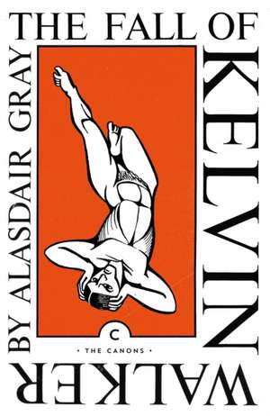 The Fall of Kelvin Walker de Alasdair Gray