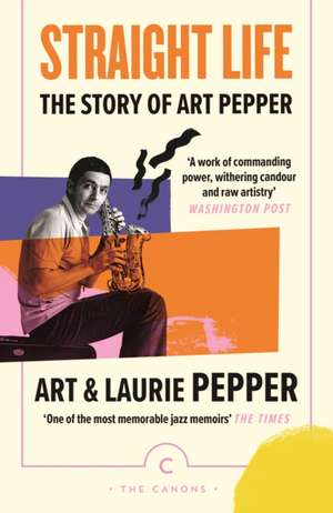 Straight Life: The Story Of Art Pepper de Art Pepper