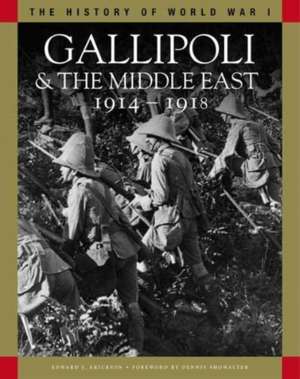 Gallipoli & the Middle East 1914-1918 de Edward J Erickson