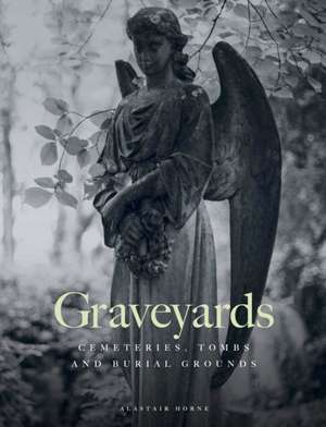 Graveyards de Alastair Horne