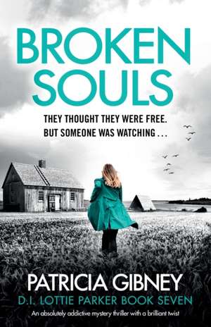 Broken Souls: An absolutely addictive mystery thriller with a brilliant twist de Patricia Gibney