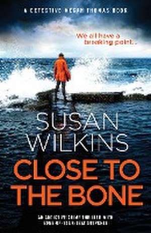 Close to the Bone de Susan Wilkins