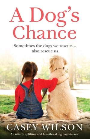 A Dog's Chance de Casey Wilson