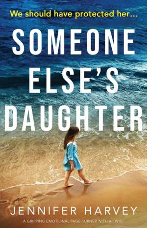 Someone Else's Daughter de Jennifer Harvey