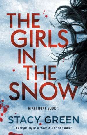 The Girls in the Snow de Stacy Green