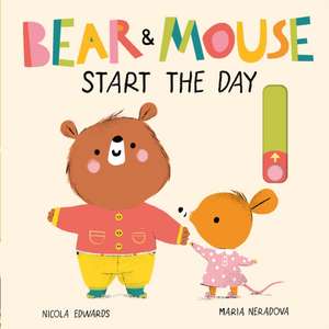 Bear and Mouse Start the Day de Nicola Edwards