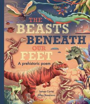 Carter, J: The Beasts Beneath Our Feet