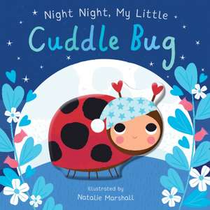 Night Night, My Little Cuddle Bug de Nicola Edwards