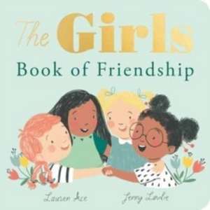 The Girls Book of Friendship de Lauren Ace