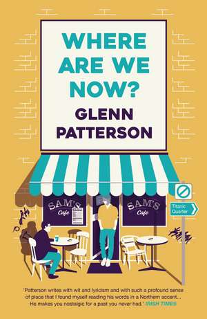 Where Are We Now? de Glenn Patterson