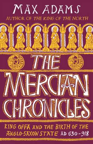 The Mercian Chronicles de Max Adams