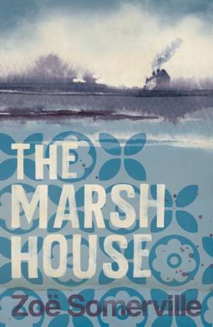 The Marsh House de Somerville Zoe Somerville