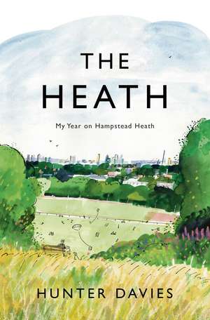 The Heath: My Year on Hampstead Heath de Hunter Davies