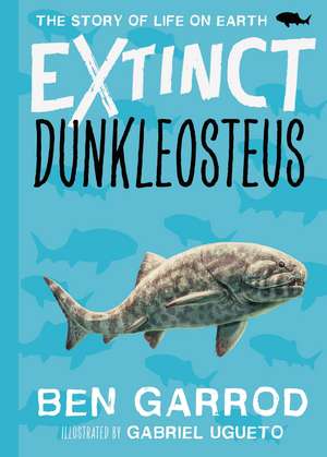 Dunkleosteus de Ben Garrod