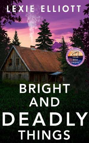 Bright and Deadly Things de Lexie Elliott