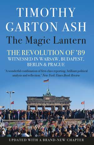 The Magic Lantern de Timothy Garton Ash